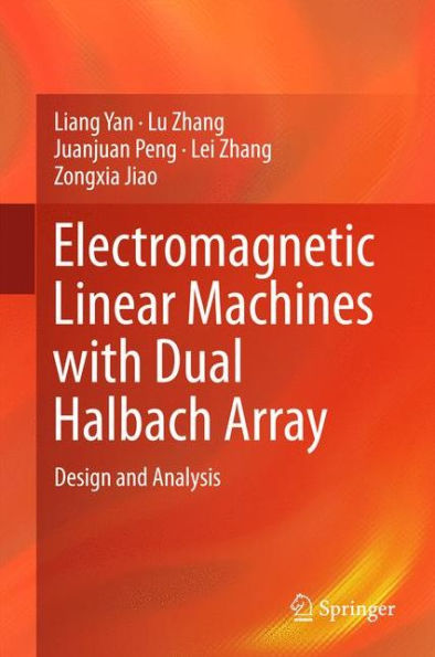 Electromagnetic Linear Machines with Dual Halbach Array: Design and Analysis