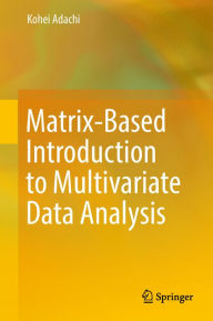 Title: Matrix-Based Introduction to Multivariate Data Analysis, Author: Kohei Adachi