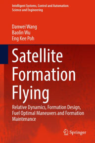 Title: Satellite Formation Flying: Relative Dynamics, Formation Design, Fuel Optimal Maneuvers and Formation Maintenance, Author: Danwei Wang