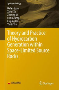 Title: Theory and Practice of Hydrocarbon Generation within Space-Limited Source Rocks, Author: Defan Guan