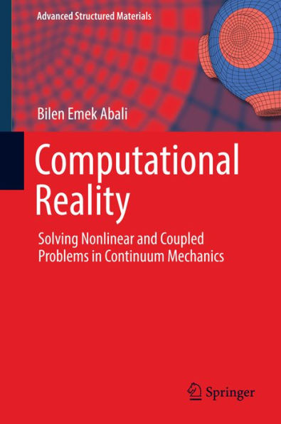 Computational Reality: Solving Nonlinear and Coupled Problems in Continuum Mechanics