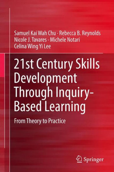 21st Century Skills Development Through Inquiry-Based Learning: From Theory to Practice