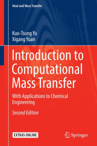 Title: Introduction to Computational Mass Transfer: With Applications to Chemical Engineering, Author: Kuo-Tsung Yu