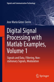 Title: Digital Signal Processing with Matlab Examples, Volume 1: Signals and Data, Filtering, Non-stationary Signals, Modulation, Author: Jose Maria Giron-Sierra