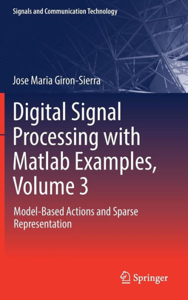 Digital Signal Processing with Matlab Examples, Volume 3: Model-Based Actions and Sparse Representation