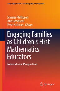 Title: Engaging Families as Children's First Mathematics Educators: International Perspectives, Author: Sivanes Phillipson