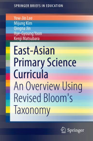 Title: East-Asian Primary Science Curricula: An Overview Using Revised Bloom's Taxonomy, Author: Yew-Jin Lee