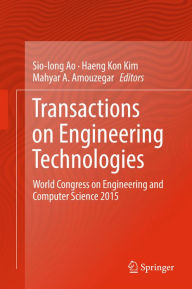 Title: Transactions on Engineering Technologies: World Congress on Engineering and Computer Science 2015, Author: Sio-Iong Ao