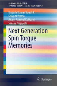 Title: Next Generation Spin Torque Memories, Author: Brajesh Kumar Kaushik