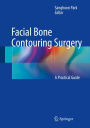 Facial Bone Contouring Surgery: A Practical Guide