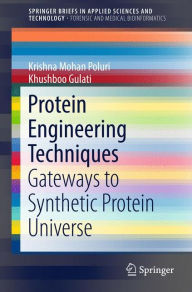 Title: Protein Engineering Techniques: Gateways to Synthetic Protein Universe, Author: Krishna Mohan Poluri