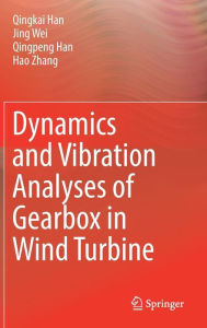 Title: Dynamics and Vibration Analyses of Gearbox in Wind Turbine, Author: Qingkai Han