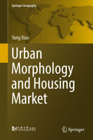 Title: Urban Morphology and Housing Market, Author: Yang Xiao