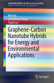 Title: Graphene-Carbon Nanotube Hybrids for Energy and Environmental Applications, Author: Wei Fan