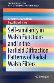 Title: Self-similarity in Walsh Functions and in the Farfield Diffraction Patterns of Radial Walsh Filters, Author: Lakshminarayan Hazra