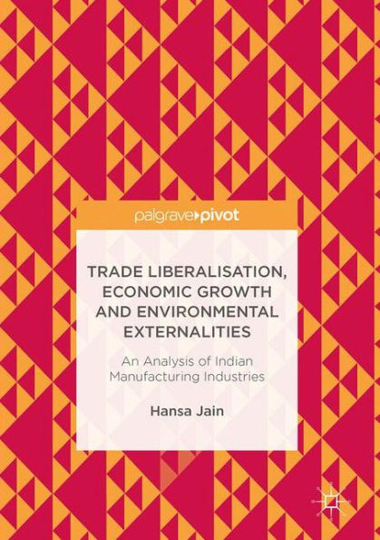 Trade Liberalisation, Economic Growth and Environmental Externalities: An Analysis of Indian Manufacturing Industries