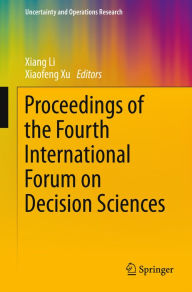 Title: Proceedings of the Fourth International Forum on Decision Sciences, Author: Xiang Li