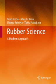 Title: Rubber Science: A Modern Approach, Author: Yuko Ikeda