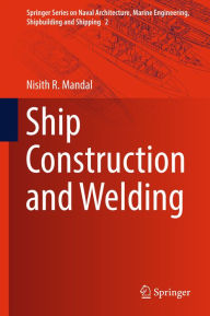 Title: Ship Construction and Welding, Author: Nisith R. Mandal