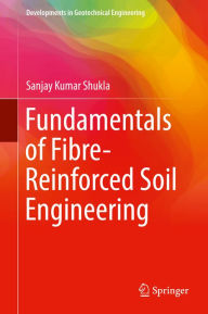 Title: Fundamentals of Fibre-Reinforced Soil Engineering, Author: Sanjay Kumar Shukla