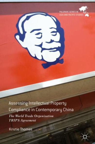 Assessing Intellectual Property Compliance Contemporary China: The World Trade Organisation TRIPS Agreement