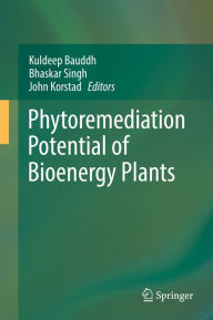 Title: Phytoremediation Potential of Bioenergy Plants, Author: Kuldeep Bauddh