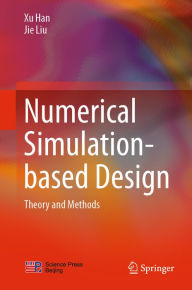 Title: Numerical Simulation-based Design: Theory and Methods, Author: Xu Han