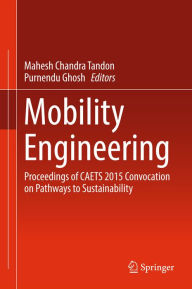 Title: Mobility Engineering: Proceedings of CAETS 2015 Convocation on Pathways to Sustainability, Author: Mahesh Chandra Tandon