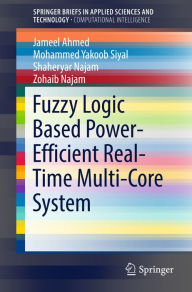 Title: Fuzzy Logic Based Power-Efficient Real-Time Multi-Core System, Author: Jameel Ahmed