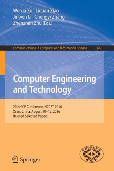 Computer Engineering and Technology: 20th CCF Conference, NCCET 2016, Xi'an, China, August 10-12, 2016, Revised Selected Papers