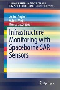 Title: Infrastructure Monitoring with Spaceborne SAR Sensors, Author: ANDREI ANGHEL