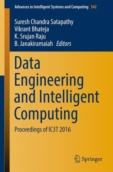 Data Engineering and Intelligent Computing: Proceedings of IC3T 2016