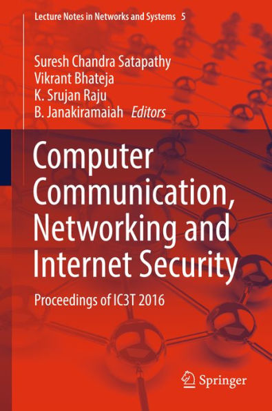 Computer Communication, Networking and Internet Security: Proceedings of IC3T 2016