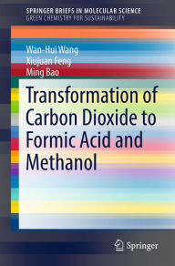 Title: Transformation of Carbon Dioxide to Formic Acid and Methanol, Author: Wan-Hui Wang