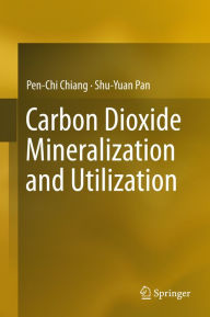 Title: Carbon Dioxide Mineralization and Utilization, Author: Pen-Chi Chiang