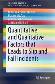 Title: Quantitative and Qualitative Factors that Leads to Slip and Fall Incidents, Author: Ardiyansyah Syahrom