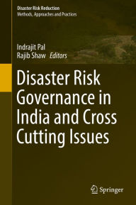 Title: Disaster Risk Governance in India and Cross Cutting Issues, Author: Indrajit Pal