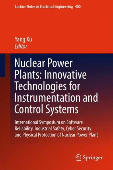 Nuclear Power Plants: Innovative Technologies for Instrumentation and Control Systems: International Symposium on Software Reliability, Industrial Safety, Cyber Security Physical Protection of Plant