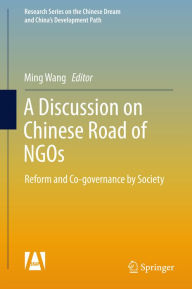 Title: A Discussion on Chinese Road of NGOs: Reform and Co-governance by Society, Author: Ming Wang