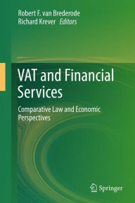 Title: VAT and Financial Services: Comparative Law and Economic Perspectives, Author: Robert F. van Brederode