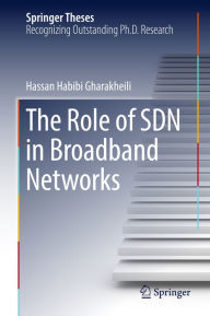 Title: The Role of SDN in Broadband Networks, Author: Hassan Habibi Gharakheili