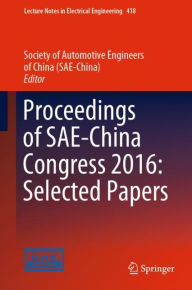 Title: Proceedings of SAE-China Congress 2016: Selected Papers: Selected Papers, Author: China Society of Automotive Engineers