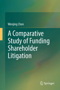 Title: A Comparative Study of Funding Shareholder Litigation: A Comparative Study, Author: Wenjing Chen