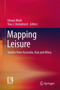 Title: Mapping Leisure: Studies from Australia, Asia and Africa, Author: Ishwar Modi