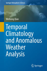 Title: Temporal Climatology and Anomalous Weather Analysis: Temporal climatology and anomaly, Author: Weihong Qian