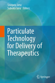 Title: Particulate Technology for Delivery of Therapeutics, Author: Sougata Jana