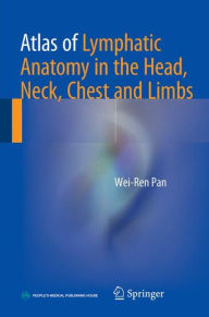Title: Atlas of Lymphatic Anatomy in the Head, Neck, Chest and Limbs, Author: Wei-Ren Pan