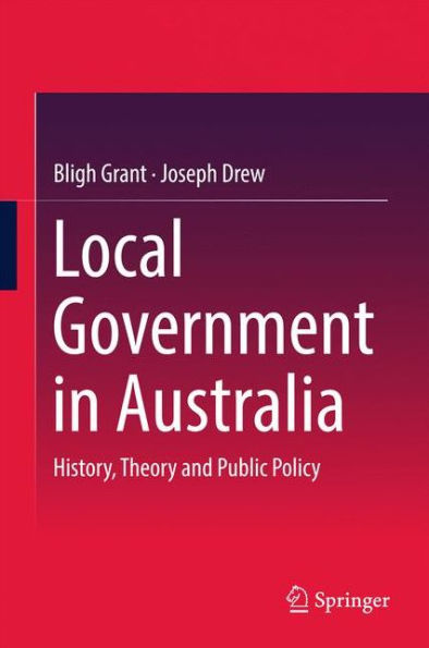 Local Government Australia: History, Theory and Public Policy