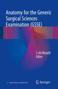 Title: Anatomy for the Generic Surgical Sciences Examination (GSSE), Author: S. Ali Mirjalili