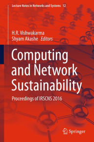 Title: Computing and Network Sustainability: Proceedings of IRSCNS 2016, Author: H.R . Vishwakarma